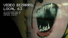 9.- Video bizarro Local 63