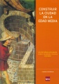 Portada del libro Construir la ciudad en la Edad Media