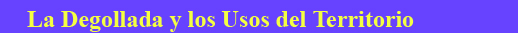 Itinerario La Degollada y los Usos del Territorio